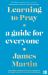 Learning to Pray : A Guide for Everyone