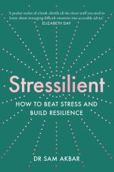 Stressilient : How to Beat Stress and Build Resilience