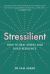 Stressilient : How to Beat Stress and Build Resilience