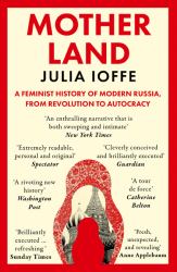 Motherland : A Feminist History of Modern Russia, from Revolution to Autocracy