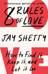 8 Rules of Love : How to Find It, Keep It, and Let It Go