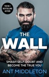 The Wall : Smash Self-Doubt and Become the True You