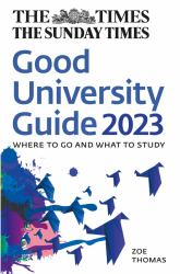 The Times Good University Guide 2023 : Where to Go and What to Study