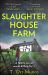 Slaughter House Farm Slaughter House Farm