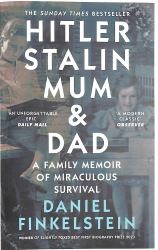 Hitler, Stalin, Mum and Dad : A Family Memoir of Miraculous Survival