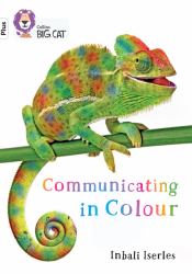 Communicating in Colour: Band 10+/White Plus (Collins Big Cat)