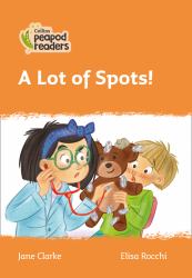 Level 4 - a Lot of Spots! (Collins Peapod Readers)