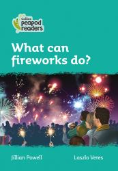 Level 3 - What Can Fireworks Do? (Collins Peapod Readers)