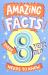 Amazing Facts Every 8 Year Old Needs to Know (Amazing Facts Every Kid Needs to Know)