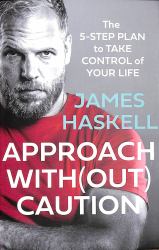 Approach Without Caution: the 5-Step Plan to Take Control of Your Life