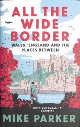 All the Wide Border: Wales, England and the Places Between