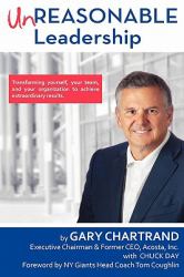 Unreasonable Leadership : Transforming yourself, your team, and your organization to achieve extraordinary Results