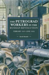 The Petrograd Workers in the Russian Revolution : February 1917-June 1918