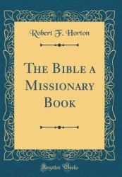 The Bible a Missionary Book (Classic Reprint)