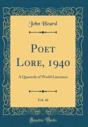 Poet Lore, 1940, Vol. 46 : A Quarterly of World Literature (Classic Reprint)