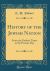History of the Jewish Nation : From the Earliest Times to the Present Day (Classic Reprint)