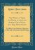 The Works in Verse and Prose of the Late Robert Treat Paine, Jun. Esq. , with Notes : To Which Are Prefixed, Sketches of His Life, Character and Writings (Classic Reprint)