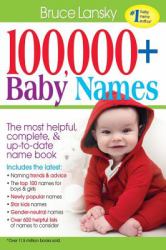100,000 + Baby Names : The Most Helpful, Complete, and up-To-date Name Book