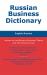 Russian Business Dictionary : English-Russian