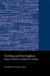 The Olmec and Their Neighbors : Essays in Memory of Matthew W. Stirling