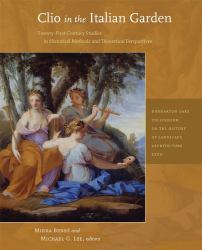 Clio in the Italian Garden : Twenty-First-Century Studies in Historical Methods and Theoretical Perspectives