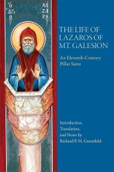 The Life of Lazaros of Mt. Galesion : An Eleventh-Century Pillar Saint