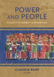 Power and People : Collective Agency in Byzantium