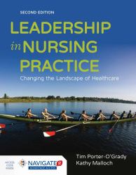 Leadership in Nursing Practice : Changing the Landscape of Health Care