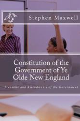 Constitution of the Government of Ye Olde New England : Preamble and Amendments of the Government