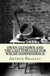 Owen Glyndwr and the Last Struggle for Welsh Independence