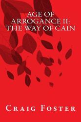 Age of Arrogance II: the Way of Cain Pt I