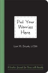 Put Your Worries Here : A Creative Journal for Teens with Anxiety