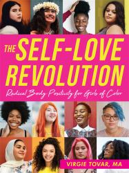 The Self-Love Revolution : Radical Body Positivity for Girls of Color