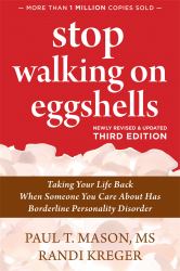 Stop Walking on Eggshells : Taking Your Life Back When Someone You Care about Has Borderline Personality Disorder