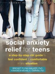 Social Anxiety Relief for Teens : A Step-By-Step CBT Guide to Feel Confident and Comfortable in Any Situation