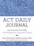 ACT Daily Journal : Get Unstuck and Live Fully with Acceptance and Commitment Therapy