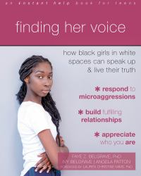 Finding Her Voice : How Black Girls in White Spaces Can Speak up and Live Their Truth