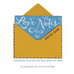 Love Notes from God : Little Notes from the One Who Loves You Most