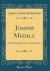 Joseph Medill : A Brief Biography and an Appreciation (Classic Reprint)