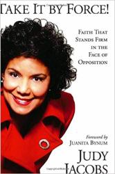 Take It by Force : Faith That Stands Firm in the Face of Opposition