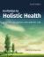 Invitation to Holistic Health : A Guide to Living a Balanced Life