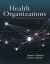 Health Organizations : Theory, Behavior, and Development