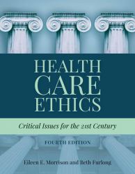 Health Care Ethics : Critical Issues for the 21st Century