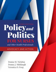 Policy and Politics for Nurses and Other Health Professionals : Advocacy and Action