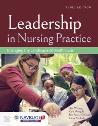 Leadership in Nursing Practice : Changing the Landscape of Health Care