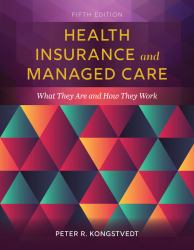 Health Insurance and Managed Care : What They Are and How They Work
