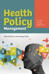 Health Policy Management : A Case Study Approach