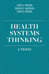 Health Systems Thinking : A Primer