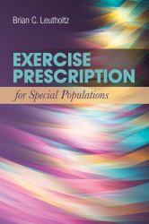 Exercise Prescription for Special Populations : Chronic Disease, Unique Populations, and Challenging Diagnosis
