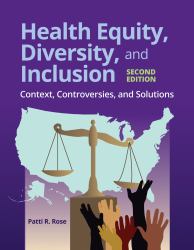 Health Equity, Diversity, and Inclusion : Context, Controversies, and Solutions